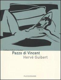Pazzo di Vincent - Hervé Guibert - copertina