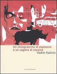 Un chilogrammo di esplosivo e un vagone di cocaina - Vadim Kalinin - copertina