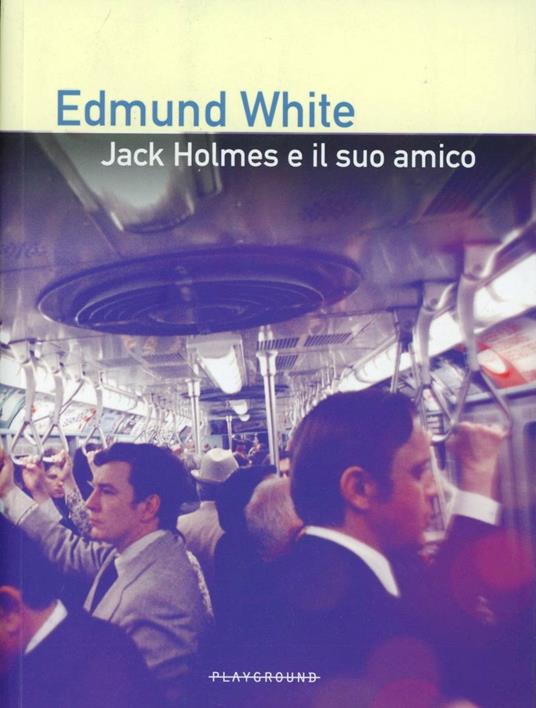 Jack Holmes e il suo amico - Edmund White - copertina