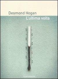 L' ultima volta - Desmond Hogan - copertina