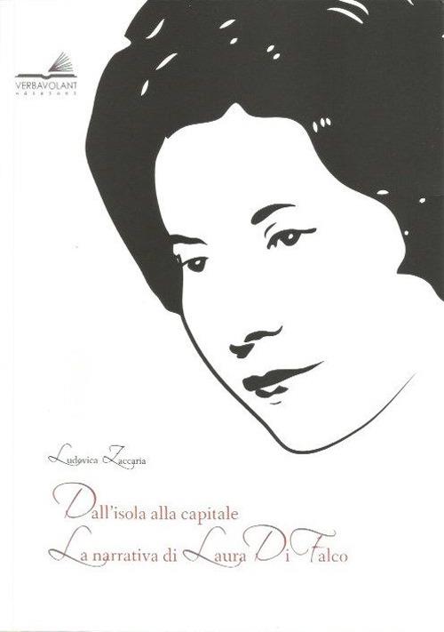 Dall'isola alla capitale. La narrativa di Laura Di Falco - Ludovica Zaccaria - copertina