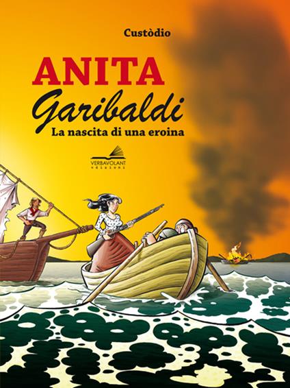 Anita Garibaldi. La nascita di una eroina - Custòdio - copertina