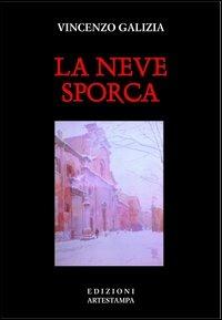 La neve sporca - Vincenzo Galizia - copertina