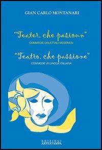 Teater, che pasioun-Teatro, che passione - Gian Carlo Montanari - copertina