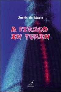 A fiasco in Turin. Ediz. inglese - Justin De Mazio - copertina