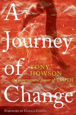 A journey of change. The supernatural power of truth - Antony Howson - copertina