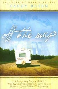 Off the map. The compelling story of believers who learned the power and love of god during a spirit led five years journey - Sandy Rosen - copertina