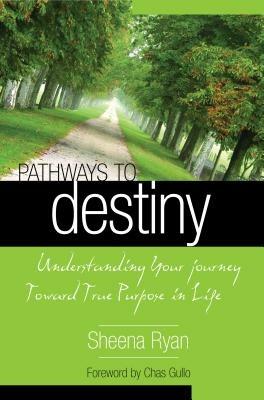 Pathways to destiny. Understanding your journey toward true purpose in life - Sheena Ryan - copertina