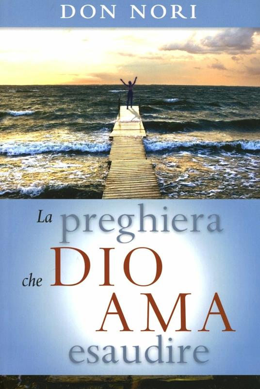 La preghiera che Dio ama esaudire - Don Nori - copertina