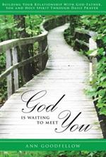 God is waiting to meet you building your relationship with God. Father, Son, and Holy spirit through daily prayer