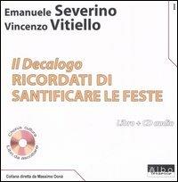 Il Decalogo. Con CD Audio. Vol. 1: Ricordati di santificare le feste. - Emanuele Severino,Vincenzo Vitiello - copertina