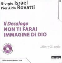 Il Decalogo. Con CD Audio. Vol. 3: Non ti farai immagine di Dio - Pier Aldo Rovatti,Giorgio Israel - copertina