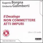 Il Decalogo. Con CD Audio. Vol. 6: Non commettere atti impuri.