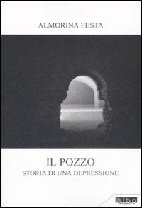 Il pozzo. Storia di una depressione - Almorina Festa - copertina