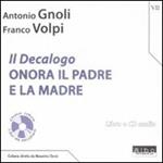 Il Decalogo. Con CD Audio. Vol. 7: Onora il padre e la madre.