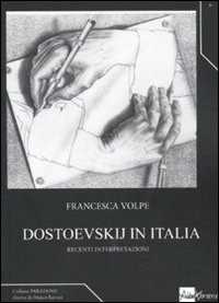 Libro Dostoevskij in Italia. Recenti interpretazioni Francesca Volpe