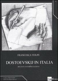 Dostoevskij in Italia. Recenti interpretazioni - Francesca Volpe - copertina