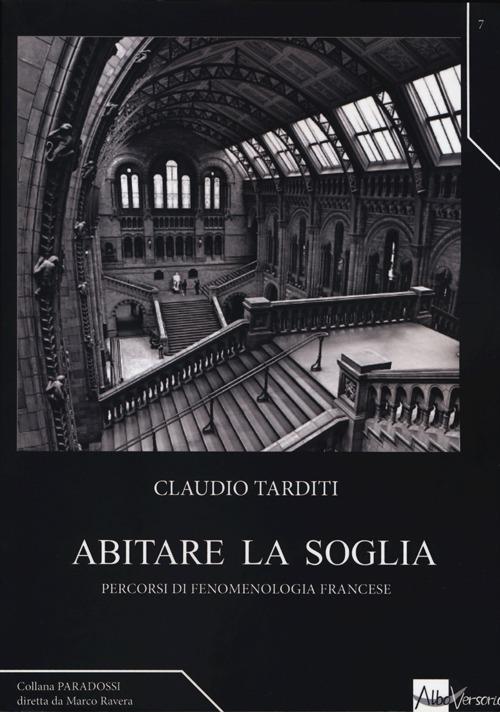 Abitare la soglia. Percorsi di fenomenologia francese - Claudio Tarditi - copertina