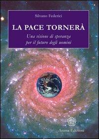 La pace tornerà. Una visione di speranza per il futuro degli uomini - Silvano Federici - copertina