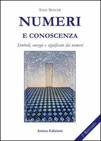 Numeri e conoscenza. Simboli, energie, significato dei numeri - Iole Sesler - copertina