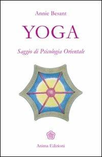 Yoga. Saggio di psicologia orientale - Annie Besant - copertina