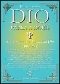 Dio parla a Doris. Sessantadue rivelazioni da Dio 1993-2006 - Doris B. Orme - copertina