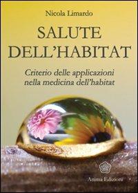 Salute dell'habitat. Criterio delle applicazioni nella medicina dell'habitat - Nicola Limardo - copertina