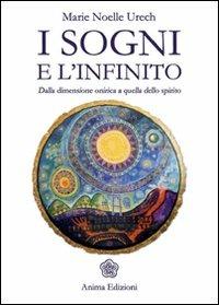 I sogni e l'infinito. Dalla dimensione onirica a quella dello spirito - M. Noelle Urech - copertina