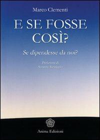 E se fosse così? Se dipendesse da noi? - Marco Clementi - copertina