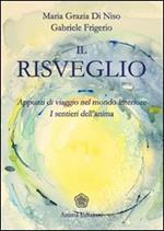 Il risveglio. Appunti di viaggio nel mondo interiore. I sentieri dell'anima