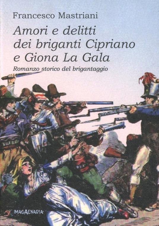 Amori e delitti dei briganti Cipriano e Giona La Gala. Romanzo storico del brigantaggio - Francesco Mastriani - copertina