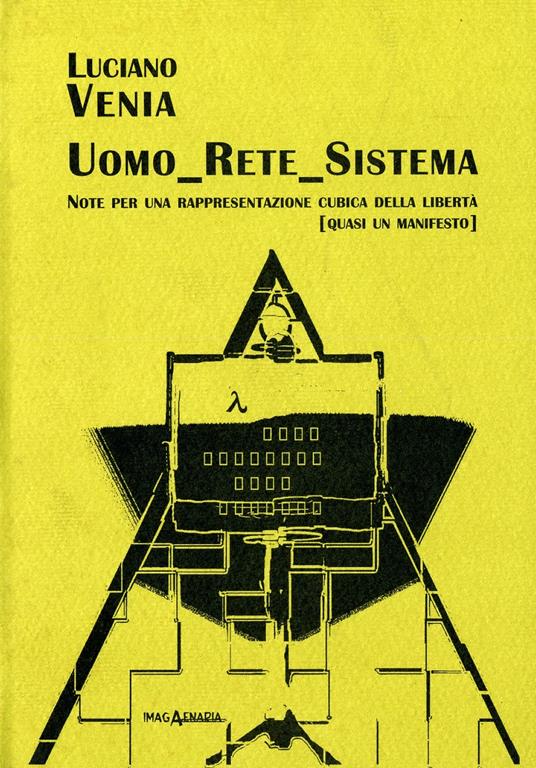 Uomo rete sistema. Note per una rappresentazione cubica della libertà (quasi un manifesto) - Luciano Venia - copertina