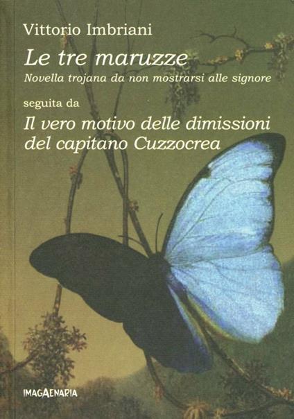 Le tre maruzze. Novella trojana da non mostrarsi alle signore-Il vero motivo delle dimissioni del capitano Cuzzocrea - Vittorio Imbriani - copertina