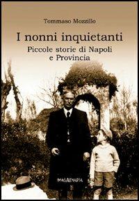 I nonni inquietanti. Piccole storie di Napoli e provincia - Tommaso Mozzillo - copertina