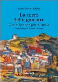 La torre delle ginestre. Vita a Sant'Angelo d'Ischia - Hans D. Eheim - copertina