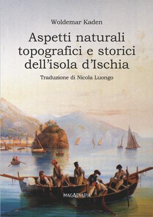Aspetti naturali, topografici e storici dell'isola d'Ischia - Woldemar Kaden - copertina