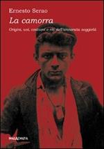 La camorra. Origini, usi, costumi e riti dell'annorata suggietà