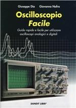 Oscilloscopio facile. Guida rapida e facile per utilizzare oscilloscopi analogici e digitali