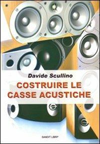 Costruire le casse acustiche - Davide Scullino - copertina