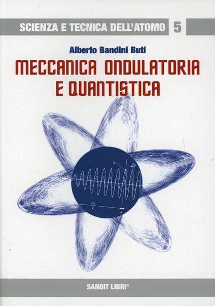 Meccanica ondulatoria e quantistica - Alberto Bandini Buti - copertina