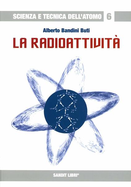 La radioattività - Alberto Bandini Buti - copertina