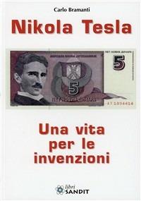Nikola Tesla. Una vita per le invenzioni - Carlo Bramanti - copertina