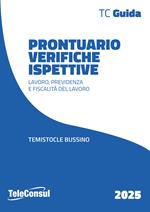 Prontuario verifiche ispettive. Lavoro, previdenza e fiscalità del lavoro