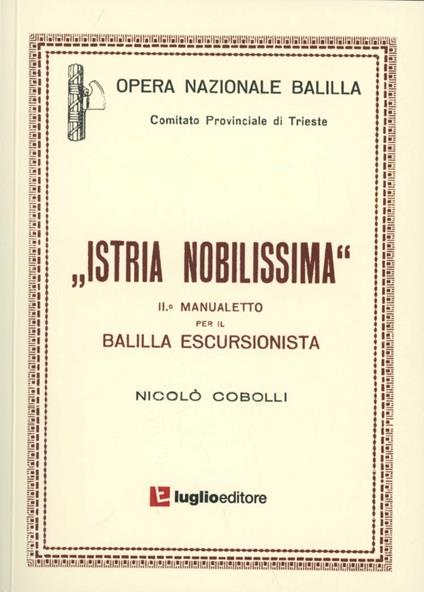 Istria nobilissima. Manualetto per il balilla escursionista - Nicolò Cobolli - copertina
