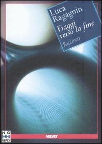 Viaggi verso la fine - Luca Ragagnin - copertina