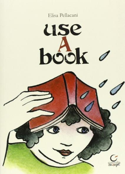 Use a book. Ediz. multilingue - Elisa Pellacani - copertina