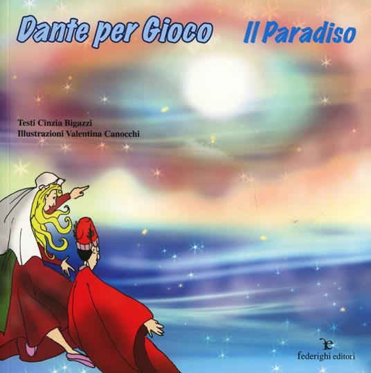 Dante per gioco. Il Paradiso. Ediz. illustrata - Cinzia Bigazzi - copertina