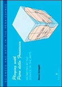 Playing with Piero della Francesca. Geometry at the service of the arts - Rocco Sinisgalli - copertina