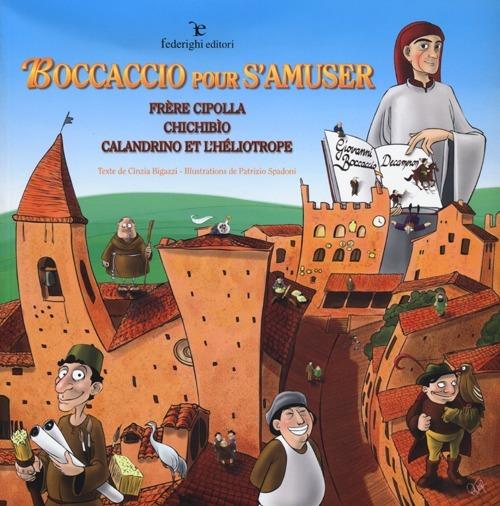 Boccaccio pour s'amuser. Frère Cipolla, Chichibìo, Calandrino et l'héliotrope - Cinzia Bigazzi - copertina