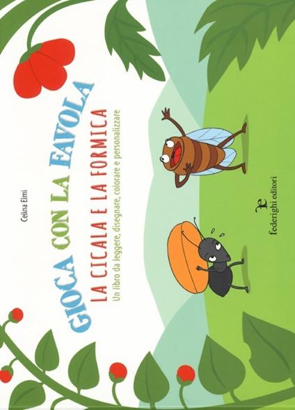 Gioca con la favola. La cicala e la formica. Ediz. illustrata - Celina Elmi - copertina